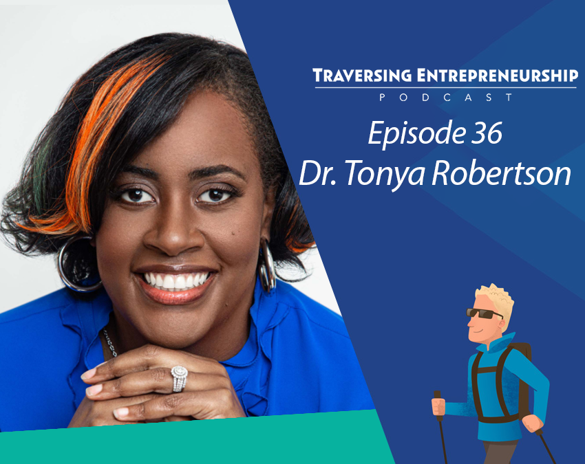 036 Overcoming Entrepreneurial Fears: Trusting Others With Your Vision Featuring Dr. Tonya Robertson