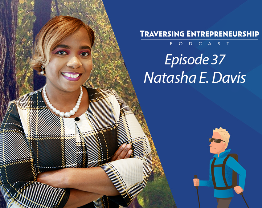 037 Articulating Your Vision: Helping Entrepreneurs Plan for Success with Natasha E Davis