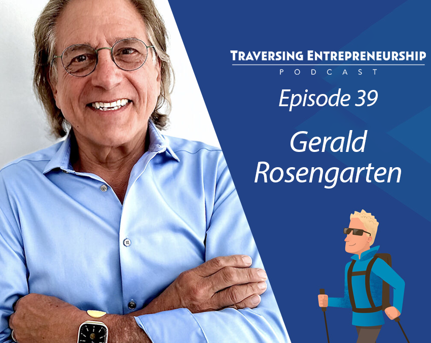 039 Entrepreneurship, Learning Challenges, and Environmental Stewardship with Gerald Rosengarten