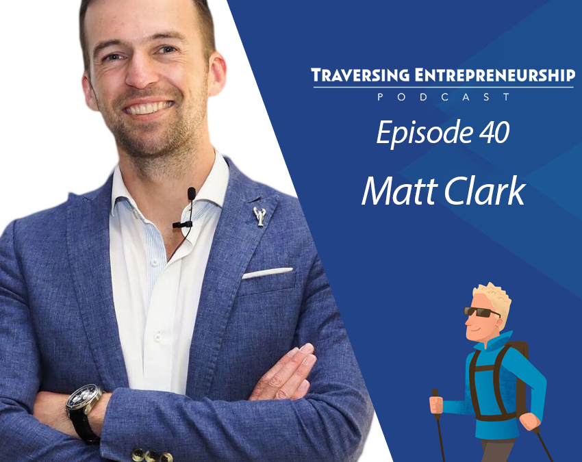 040 Automating Your Business to Create Growth and Personal Freedom with Matt Clark