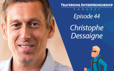 044 An Entrepreneur’s Tale of Triumph and Transformation with Christophe Dessaigne