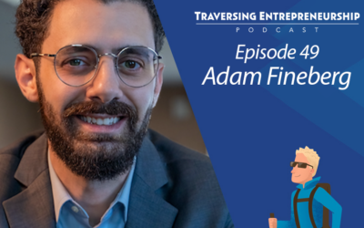 049 The Future of Entrepreneurship in a Tech-Driven World  with Adam Feinberg