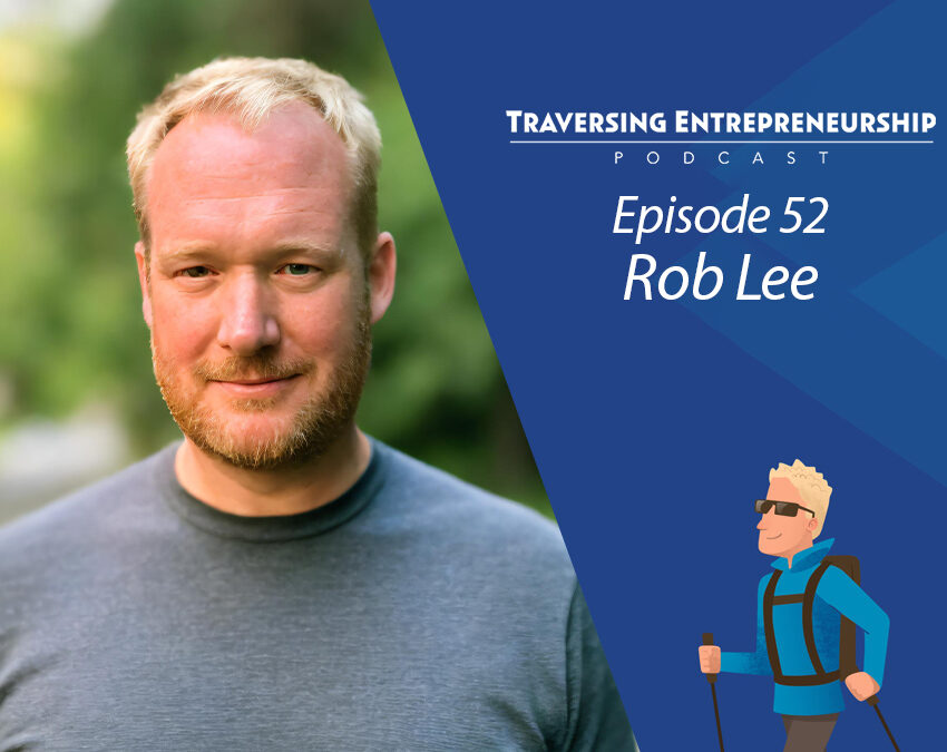 052 From Forest Service to Global Visa with Rob Lee