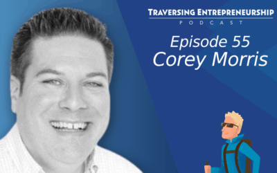 055 Navigating the Entrepreneurial Journey with Corey Morris