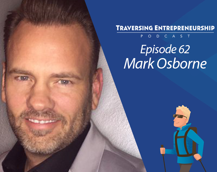 062 Why Most Entrepreneurs Fail (and How to Avoid It) with Mark Osborne